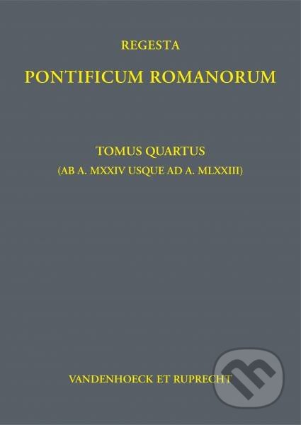 Kniha: Regesta Pontificum Romanorum: Tomus quartus (Philipp Jaffe). Vandenhoeck & Ruprecht, 2019 Kniha: Regesta Pontificum Romanorum: Tomus quartus (Philipp Jaffe). Vandenhoeck & Ruprecht, 2019