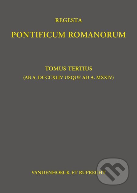 Kniha: Regesta Pontificum Romanorum: Tomus tertius (Philipp Jaffe). Vandenhoeck & Ruprecht, 2023 Kniha: Regesta Pontificum Romanorum: Tomus tertius (Philipp Jaffe). Vandenhoeck & Ruprecht, 2023