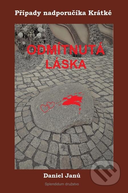 E-kniha: Odmítnutá láska (Daniel Janů). Splendidum družstvo E-kniha: Odmítnutá láska (Daniel Janů). Splendidum družstvo