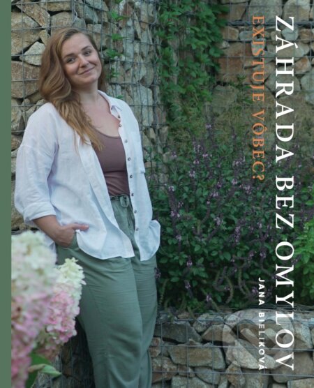 Kniha: Záhrada bez omylov. Existuje vôbec? (Jana Bieliková). Jana Bieliková, 2023 Kniha: Záhrada bez omylov. Existuje vôbec? (Jana Bieliková). Jana Bieliková, 2023