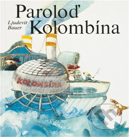 Kniha: Paroloď Kolombína (Ljudevit Bauer). Mladé letá, 1983 Kniha: Paroloď Kolombína (Ljudevit Bauer). Mladé letá, 1983