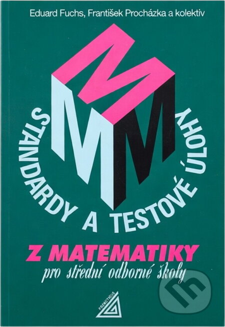 Kniha: Standardy a testové úlohy z matematiky pro střední odborné školy (Eduard Fuchs a František Procházka). , 1998 Kniha: Standardy a testové úlohy z matematiky pro střední odborné školy (Eduard Fuchs a František Procházka). , 1998