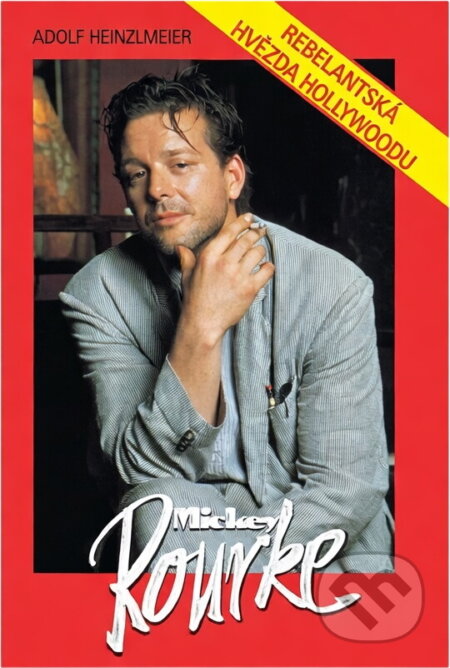 Kniha: Mickey Rourke : rebelantská hvězda Hollywoodu (Adolf Heinzlmeier). , 1992 Kniha: Mickey Rourke : rebelantská hvězda Hollywoodu (Adolf Heinzlmeier). , 1992