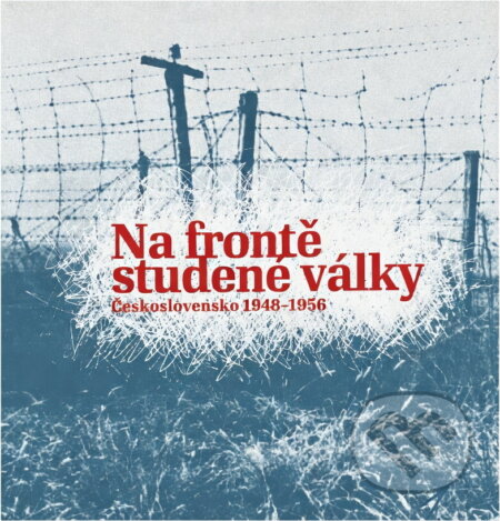 Kniha: Na frontě studené války - Československo 1948-1956 : výstava k 60. výročí zahájení zahraničního protikomunistického odboje (Prokop Tomek). Ústav pro studium totalitních režimů, 2009 Kniha: Na frontě studené války - Československo 1948-1956 : výstava k 60. výročí zahájení zahraničního protikomunistického odboje (Prokop Tomek). Ústav pro studium totalitních režimů, 2009