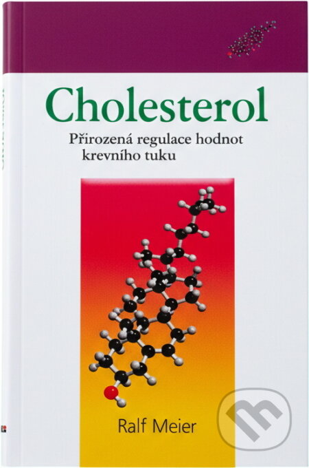 Kniha: Cholesterol : přirozená regulace hodnot krevního tuku (Ralf Meier). NOXI, 2007 Kniha: Cholesterol : přirozená regulace hodnot krevního tuku (Ralf Meier). NOXI, 2007