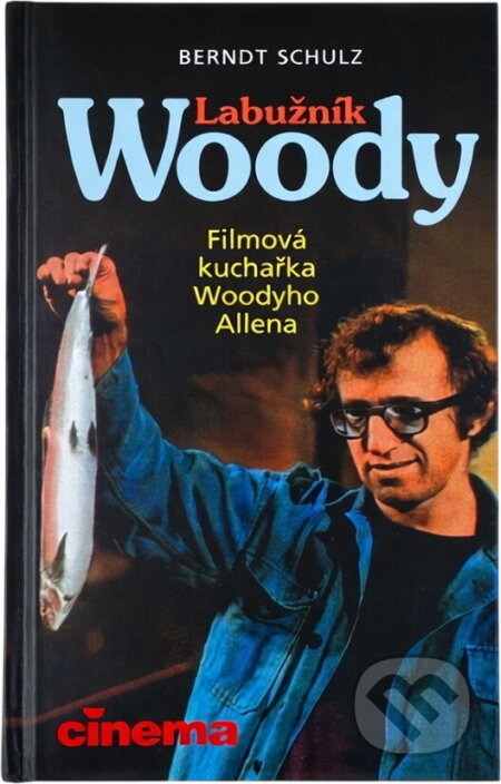 Kniha: Labužník Woody : filmová kuchařka Woodyho Allena (Berndt Schulz). , 1996 Kniha: Labužník Woody : filmová kuchařka Woodyho Allena (Berndt Schulz). , 1996