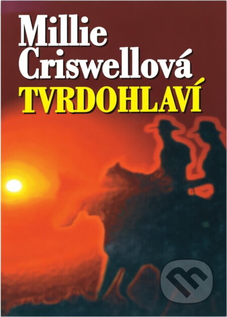 Kniha: Tvrdohlaví (Millie Criswell). Slovanský dům, 2000 Kniha: Tvrdohlaví (Millie Criswell). Slovanský dům, 2000