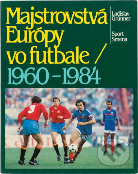 Kniha: Majstrovstvá Európy vo futbale 1960-1984 (Ladislav Grünner). , 1985 Kniha: Majstrovstvá Európy vo futbale 1960-1984 (Ladislav Grünner). , 1985