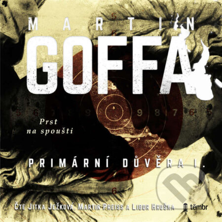 Audiokniha: Primární důvěra – Prst na spoušti (Martin Goffa). Témbr, 2023 Audiokniha: Primární důvěra – Prst na spoušti (Martin Goffa). Témbr, 2023