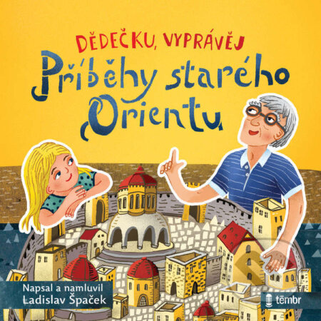 Audiokniha: Dědečku, vyprávěj – Příběhy starého Orientu (Ladislav Špaček). Témbr, 2023 Audiokniha: Dědečku, vyprávěj – Příběhy starého Orientu (Ladislav Špaček). Témbr, 2023