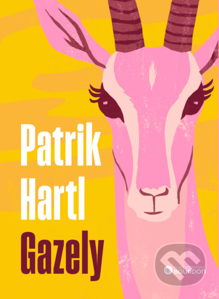 Kniha: Gazely (Patrik Hartl). Bourdon, 2023 Kniha: Gazely (Patrik Hartl). Bourdon, 2023