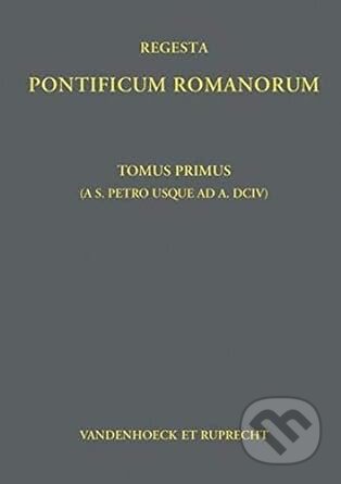 Kniha: Regesta Pontificum Romanorum: Tomvs I (Philipp Jaffe). Vandenhoeck & Ruprecht, 2016 Kniha: Regesta Pontificum Romanorum: Tomvs I (Philipp Jaffe). Vandenhoeck & Ruprecht, 2016