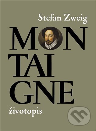 Kniha: Montaigne (Stefan Zweig). Pulchra, 2023 Kniha: Montaigne (Stefan Zweig). Pulchra, 2023