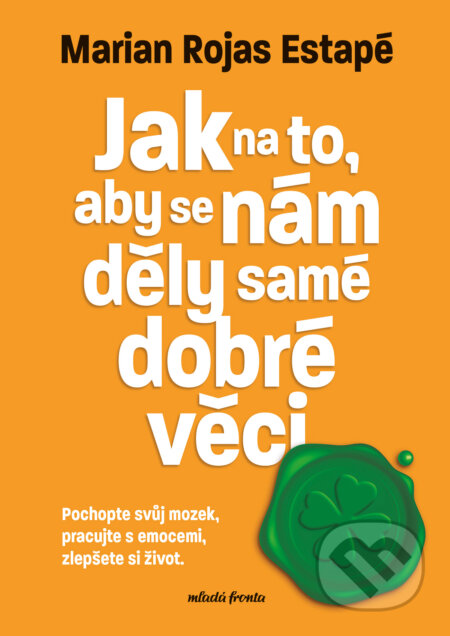 E-kniha: Jak na to, aby se nám děly samé dobré věci (Marian Rochas Estapé). Mladá fronta, 2023 E-kniha: Jak na to, aby se nám děly samé dobré věci (Marian Rochas Estapé). Mladá fronta, 2023