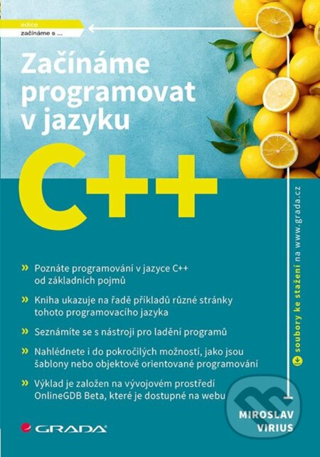 Kniha: Začínáme programovat v jazyku C++ (Miroslav Virius). Grada, 2023 Kniha: Začínáme programovat v jazyku C++ (Miroslav Virius). Grada, 2023