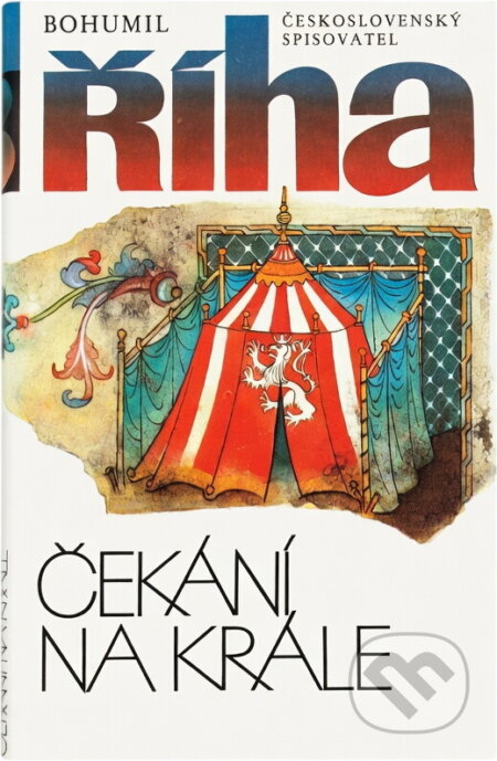 Kniha: Čekání na krále : druhý díl trilogie (Bohumil Říha). Československý spisovatel, 1987 Kniha: Čekání na krále : druhý díl trilogie (Bohumil Říha). Československý spisovatel, 1987