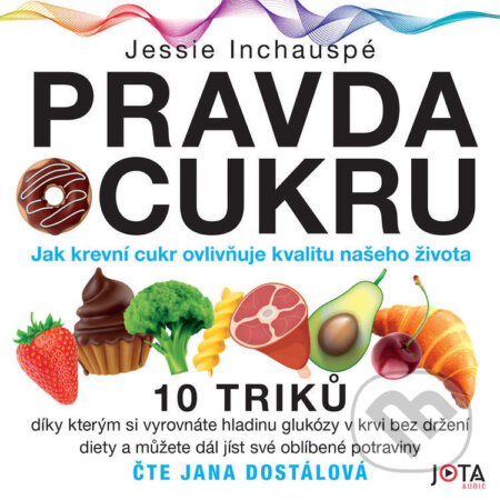 Audiokniha: Pravda o cukru (Jessie Inchauspé). Jota, 2023 Audiokniha: Pravda o cukru (Jessie Inchauspé). Jota, 2023
