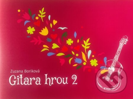 Kniha: Gitara hrou 2 (Zuzana Boriková). Gitara hrou, 2023 Kniha: Gitara hrou 2 (Zuzana Boriková). Gitara hrou, 2023