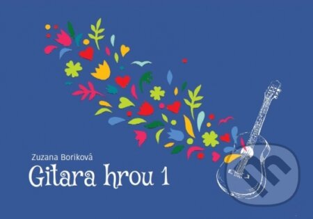 Kniha: Gitara hrou 1 (Zuzana Boriková). Gitara hrou, 2023 Kniha: Gitara hrou 1 (Zuzana Boriková). Gitara hrou, 2023