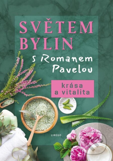 Kniha: Světem bylin s Romanem Pavelou: Krása a vitalita (Roman Pavela). Lirego, 2023 Kniha: Světem bylin s Romanem Pavelou: Krása a vitalita (Roman Pavela). Lirego, 2023
