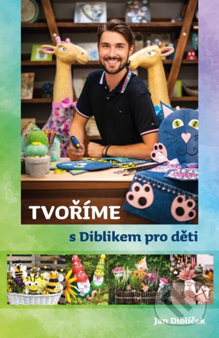 Kniha: Tvoříme s Diblikem pro děti (Jan Diblíček). Pikola, 2023 Kniha: Tvoříme s Diblikem pro děti (Jan Diblíček). Pikola, 2023