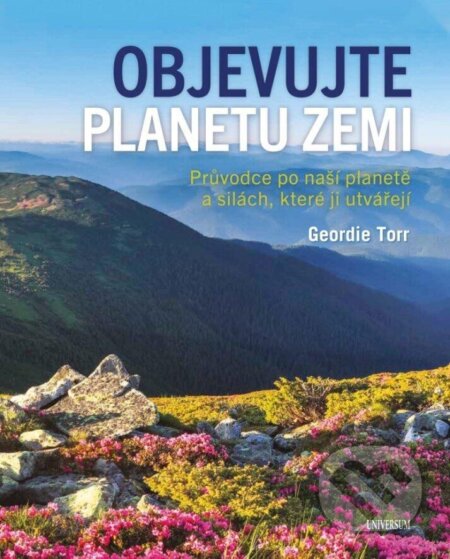 Kniha: Objevujte planetu Zemi (Torr Geordie). Universum, 2023 Kniha: Objevujte planetu Zemi (Torr Geordie). Universum, 2023