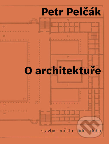 Kniha: O architektuře (Petr Pelčák). Books & Pipes, 2023 Kniha: O architektuře (Petr Pelčák). Books & Pipes, 2023