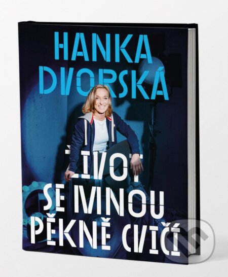 Kniha: Hanka Dvorská: Život se mnou pěkně cvičí (Hana Dvorská a Ondřej Horák). Universum, 2023 Kniha: Hanka Dvorská: Život se mnou pěkně cvičí (Hana Dvorská a Ondřej Horák). Universum, 2023