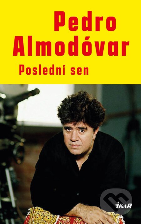 Kniha: Poslední sen (Pedro Almodóvar). Ikar CZ, 2023 Kniha: Poslední sen (Pedro Almodóvar). Ikar CZ, 2023
