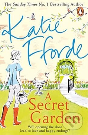 A Secret Garden - Katie Fforde, Arrow Books, 2018