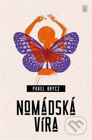 Kniha: Nomádská víra (Pavel Brycz). Dybbuk, 2023 Kniha: Nomádská víra (Pavel Brycz). Dybbuk, 2023