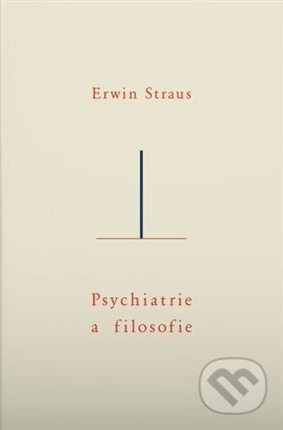 Psychiatrie a filosofie - Erwin Straus, Triáda, 2023