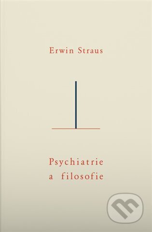 Kniha: Psychiatrie a filosofie (Erwin Straus). Triáda, 2023 Kniha: Psychiatrie a filosofie (Erwin Straus). Triáda, 2023
