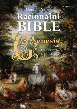 Kniha: Racionální Bible - Kniha první, Genesis (Dennis Prager). Leda, 2023 Kniha: Racionální Bible - Kniha první, Genesis (Dennis Prager). Leda, 2023
