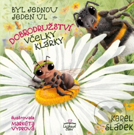 Kniha: Byl jednou jeden úl (Karel Sládek). Triton, 2023 Kniha: Byl jednou jeden úl (Karel Sládek). Triton, 2023