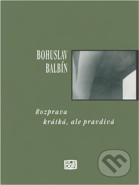 Kniha: Rozprava krátká, ale pravdivá : obrana (Bohuslav Balbín). , 1997 Kniha: Rozprava krátká, ale pravdivá : obrana (Bohuslav Balbín). , 1997