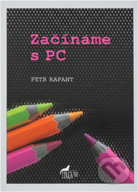 Kniha: Začínáme s PC (Petr Rapant). , 1992 Kniha: Začínáme s PC (Petr Rapant). , 1992
