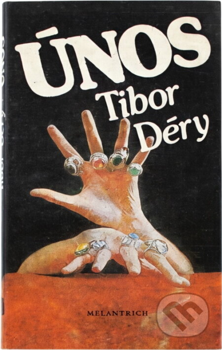 Kniha: Únos (Tibor Déry). Melantrich, 1986 Kniha: Únos (Tibor Déry). Melantrich, 1986