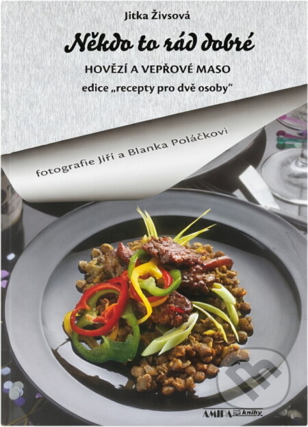 Kniha: Někdo to rád dobré : hovězí a vepřové maso (Jitka Živsová a Vítězslava Plachá). Amipa, 2016 Kniha: Někdo to rád dobré : hovězí a vepřové maso (Jitka Živsová a Vítězslava Plachá). Amipa, 2016
