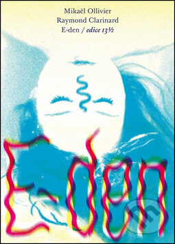 Kniha: E-den (Mikaël Ollivier a Raymond Clarinard). Baobab, 2015 Kniha: E-den (Mikaël Ollivier a Raymond Clarinard). Baobab, 2015