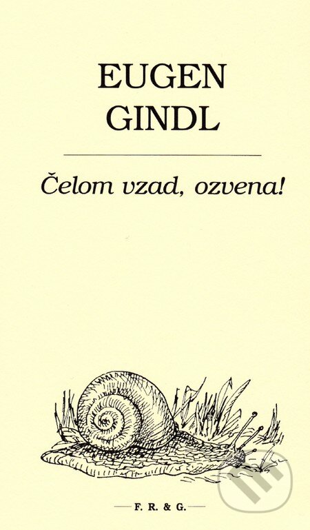 Kniha: Čelom vzad, ozvena! (Eugen Gindl). F. R. & G., 2015 Kniha: Čelom vzad, ozvena! (Eugen Gindl). F. R. & G., 2015