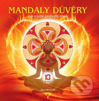 Kniha: Mandaly důvěry (Jana Němcová). Bhakti, 2015 Kniha: Mandaly důvěry (Jana Němcová). Bhakti, 2015