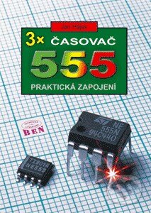 Kniha: 3x časovač 555 (Jan Hájek). BEN - technická literatura Kniha: 3x časovač 555 (Jan Hájek). BEN - technická literatura