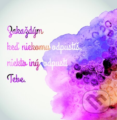 Motivačná karta: Zakaždým keď niekomu odpustíš... (Madhuka). Madhuka, 2015 Motivačná karta: Zakaždým keď niekomu odpustíš... (Madhuka). Madhuka, 2015
