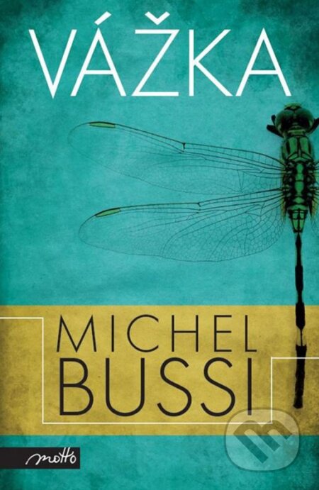 Kniha: Vážka (český jazyk) (Michel Bussi). Motto, 2016 Kniha: Vážka (český jazyk) (Michel Bussi). Motto, 2016