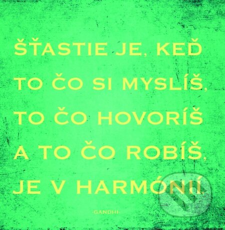 Motivačná karta: Šťastie je keď to čo si myslíš, to čo hovoríš... (Madhuka). Madhuka, 2015 Motivačná karta: Šťastie je keď to čo si myslíš, to čo hovoríš... (Madhuka). Madhuka, 2015