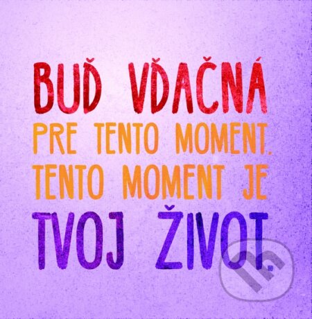 Motivačná karta: Buď vďačná pre tento moment... (Madhuka). Madhuka, 2015 Motivačná karta: Buď vďačná pre tento moment... (Madhuka). Madhuka, 2015