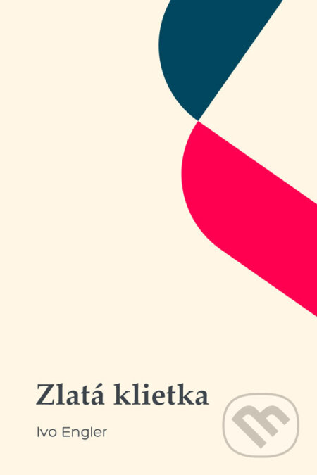 E-kniha: Zlatá klietka (Ivo Engler). Ivan Engler E-kniha: Zlatá klietka (Ivo Engler). Ivan Engler
