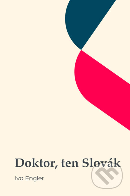 E-kniha: Doktor, ten Slovák (Ivo Engler). Ivan Engler E-kniha: Doktor, ten Slovák (Ivo Engler). Ivan Engler