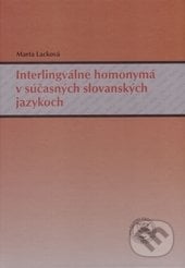 Interlingválne homonymá v súčasných slovanských jazykoch - Marta Lacková, EDIS, 2015
